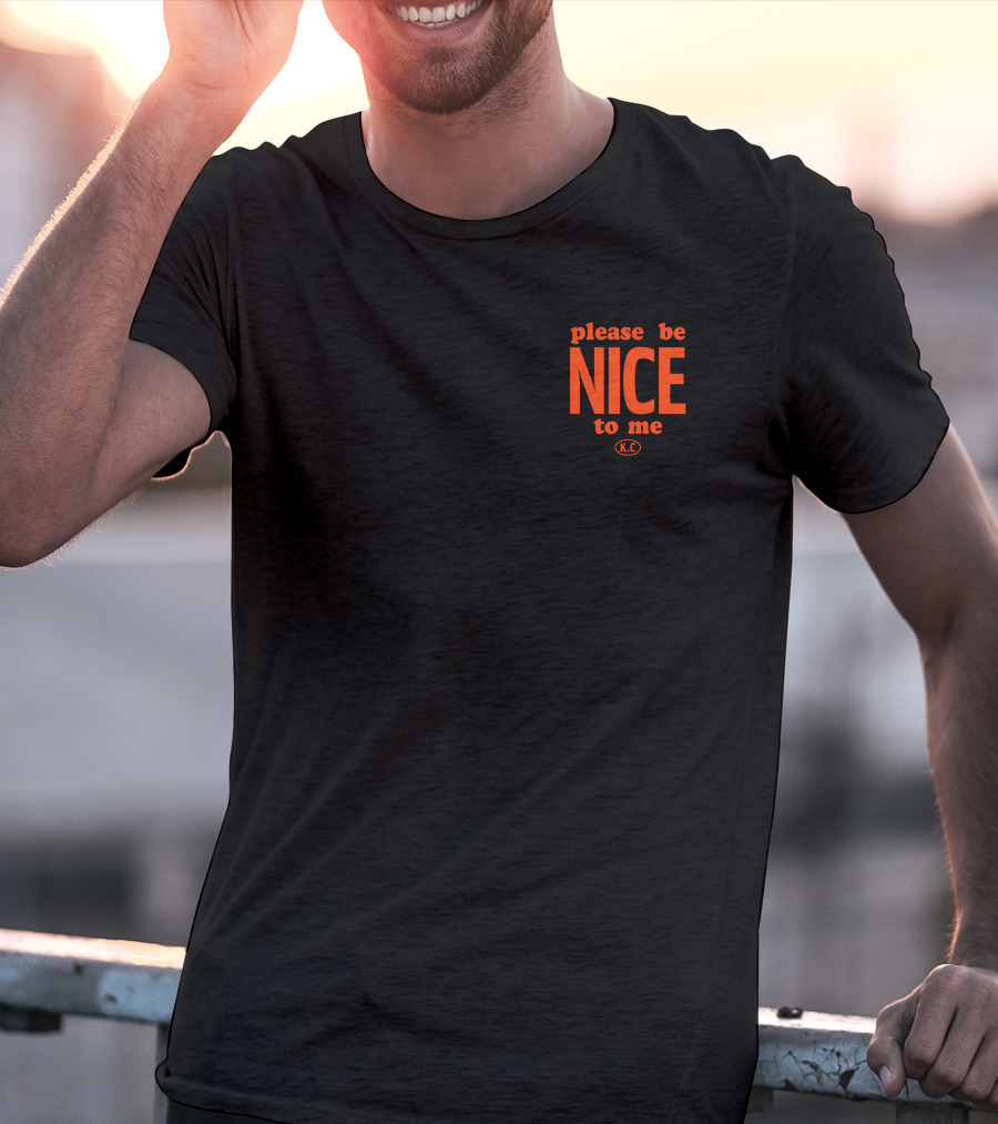 Please Be Nice To Me KC T-Shirt