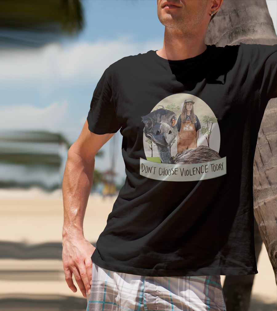 Don't Choose Violence Today Emu And Woman In Overalls With Trees Background T-Shirt