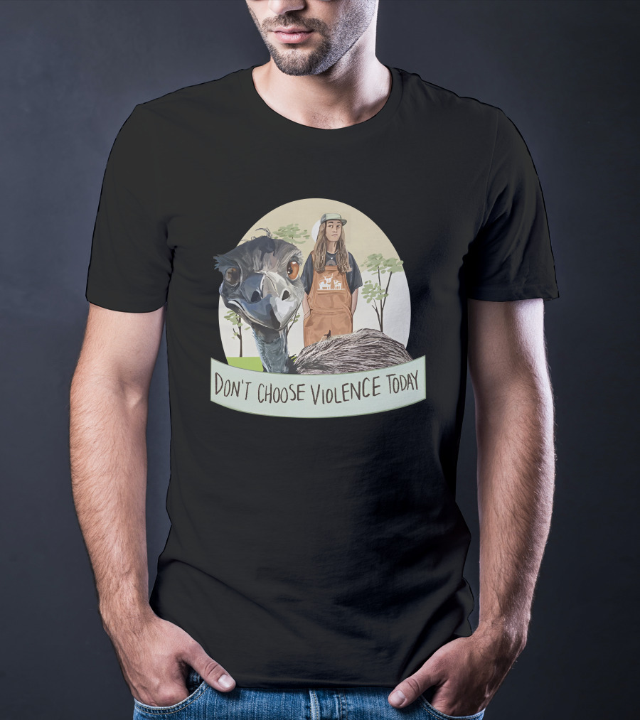 Don't Choose Violence Today Emu And Woman In Overalls With Trees Background T-Shirt