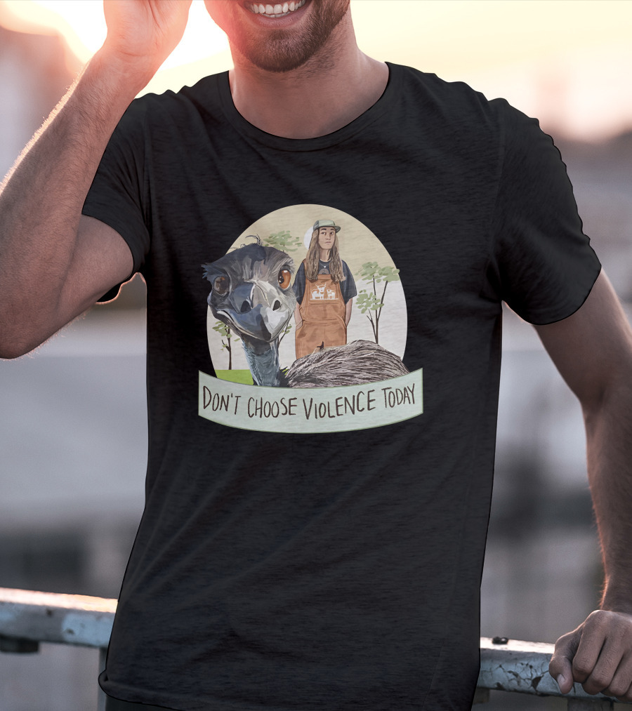 Don't Choose Violence Today Emu And Woman In Overalls With Trees Background T-Shirt