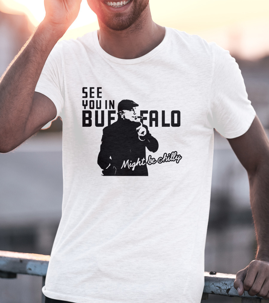 See You In Buffalo Might Be Chilly Smoking Man T-Shirt