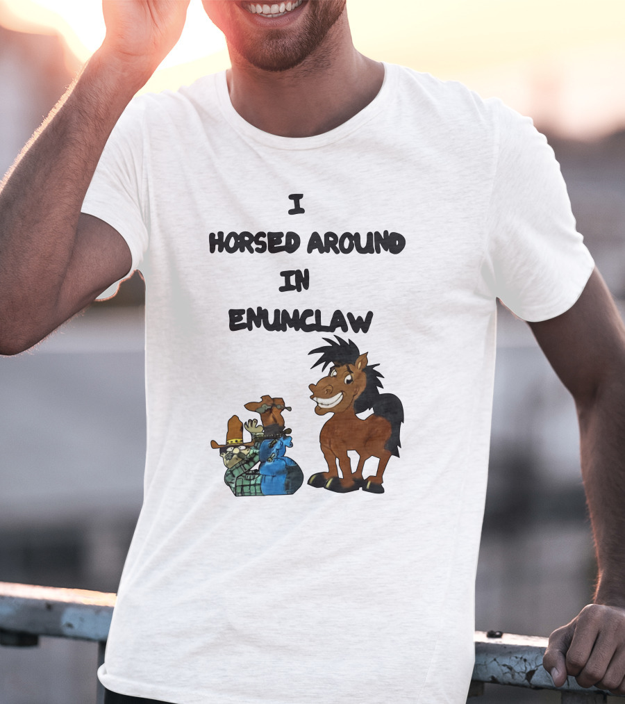 I Horsed Around In Enumclaw Cowboy Cartoon Horse Character T-Shirt