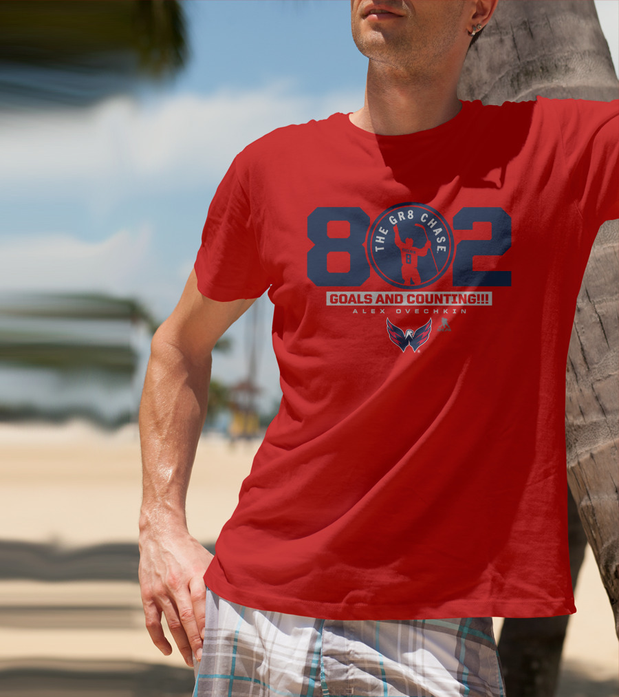 802 Ovechkin The Gr8 Chase Goals And Counting Alex Ovechkin T-Shirt