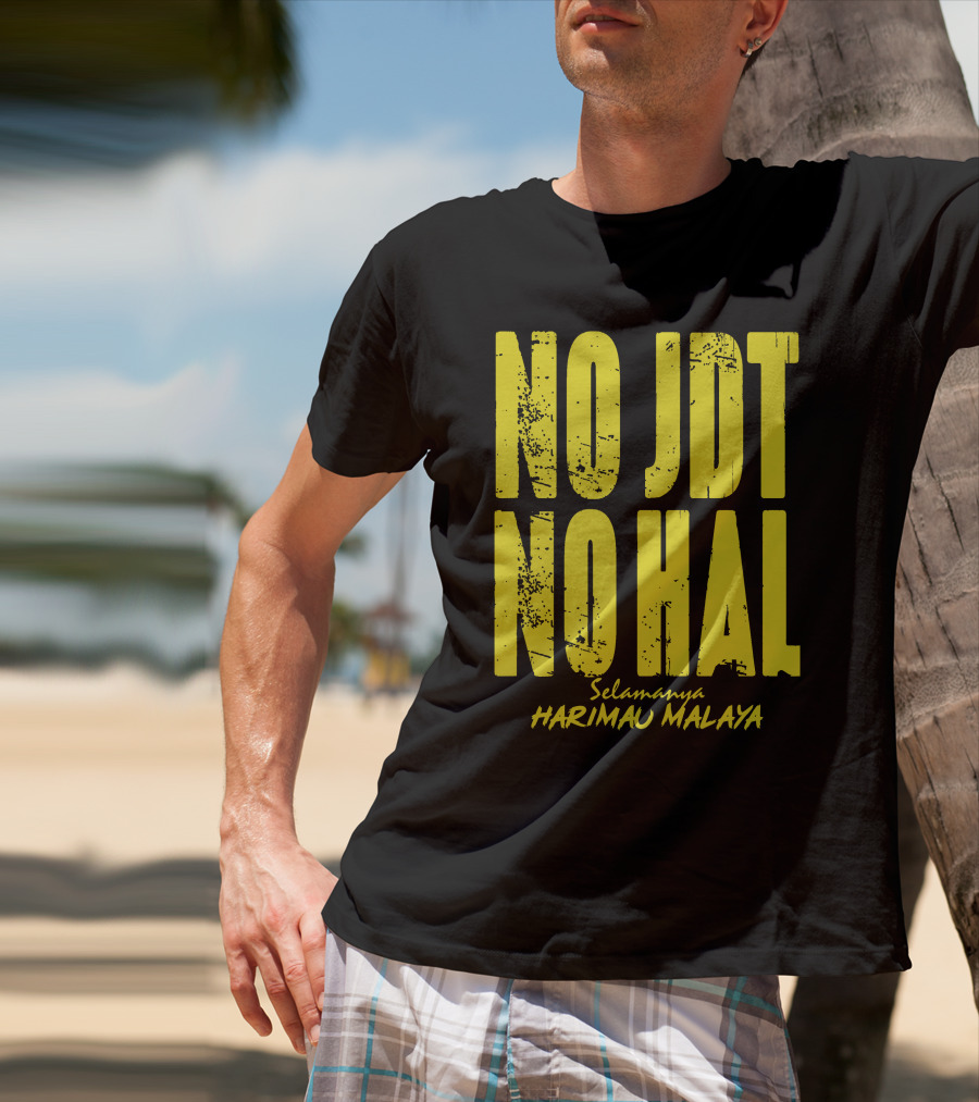 No Jdt No Hal Selamanya Harimau Malaya Football Enthusiast T-Shirt