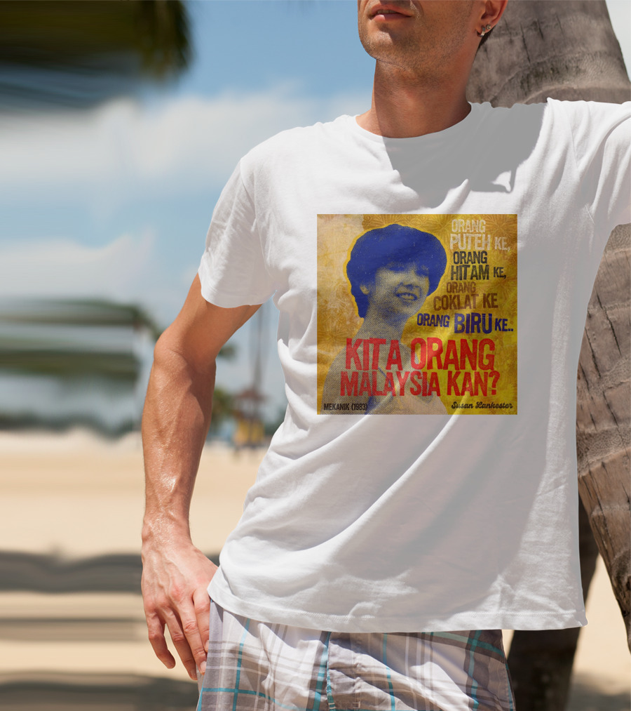 Orang Putih Hitam Coklat Biru Kita Orang Malaysia Kan Mekanik 1983 Susan Lankester T-Shirt