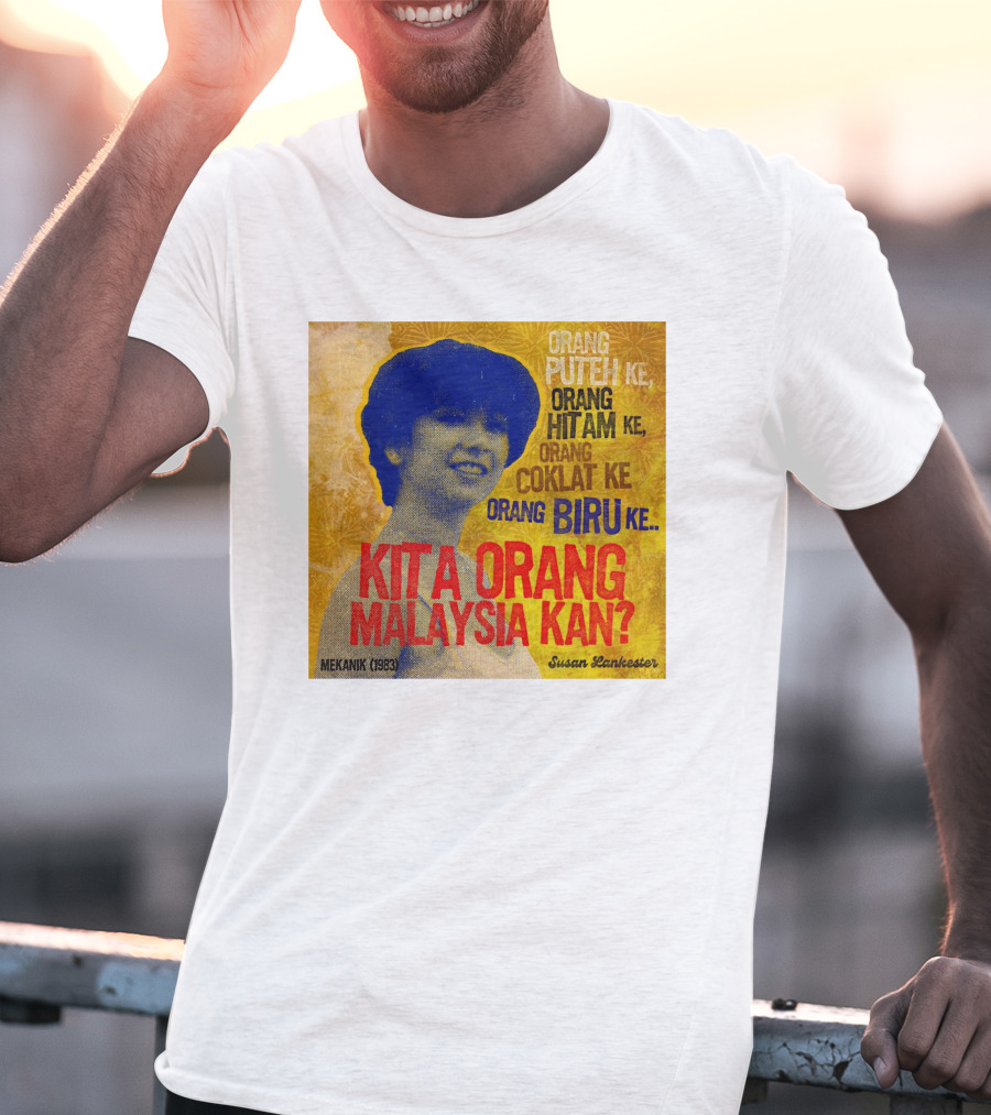 Orang Putih Hitam Coklat Biru Kita Orang Malaysia Kan Mekanik 1983 Susan Lankester T-Shirt