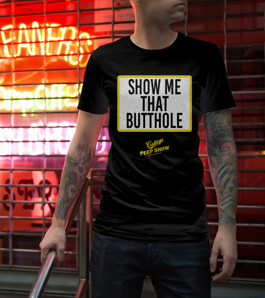 Show Me That Butthole College Peep Show Est 2014 T-Shirt