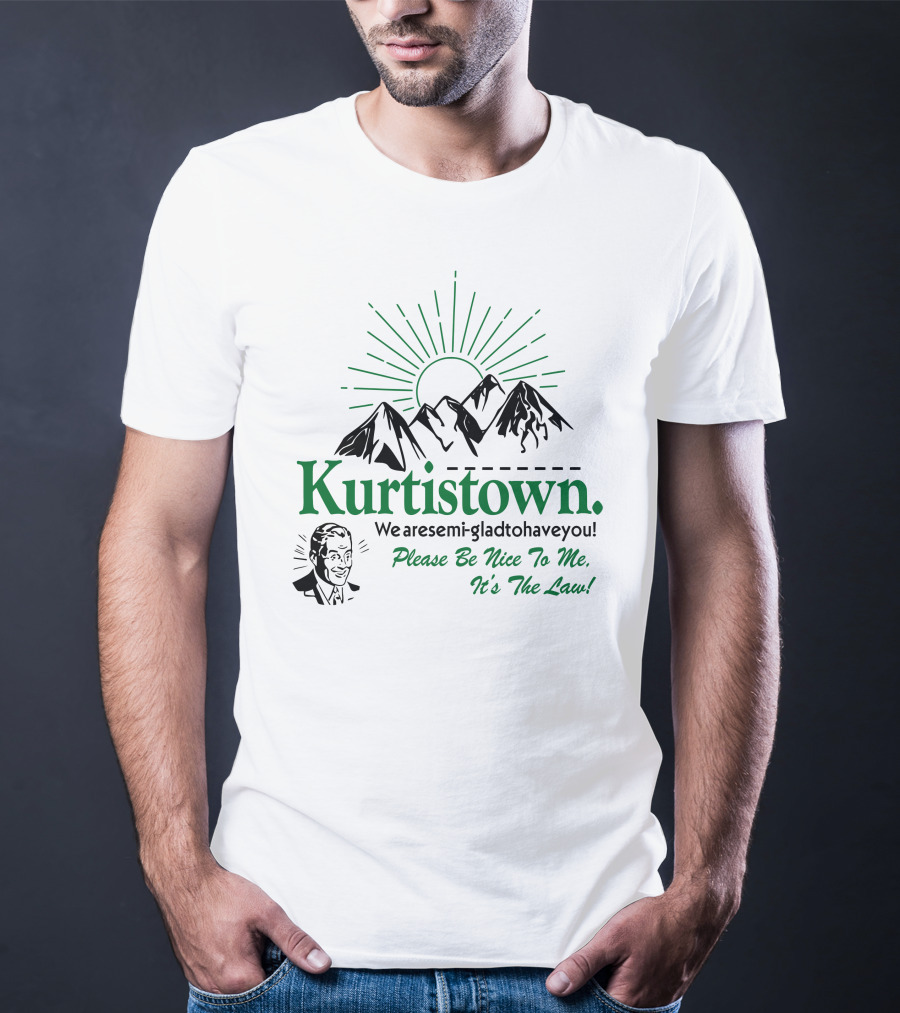 Kurtistown We Are Semi-Glad To Have You Please Be Nice To Me It's The Law Mountains Sunburst T-Shirt