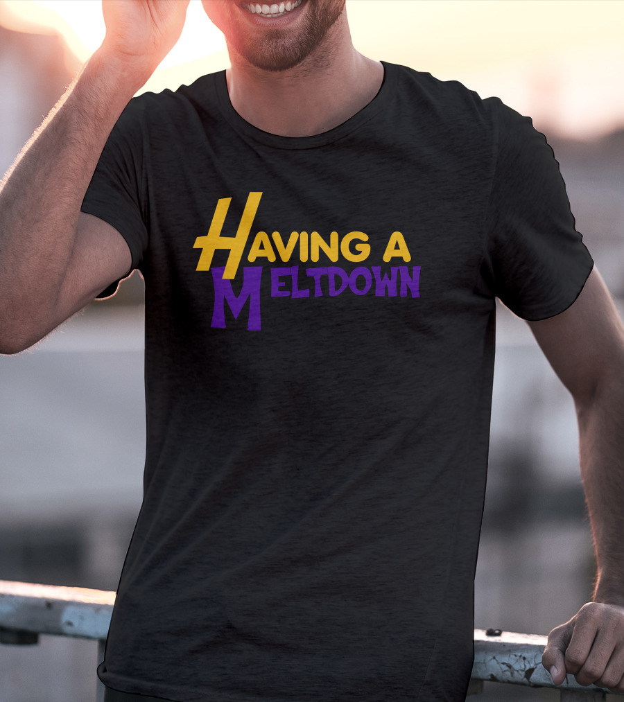 Having A Meltdown Lakers-Inspired Colors T-Shirt