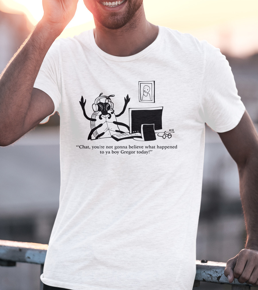 Chat You're Not Gonna Believe What Happened To Ya Boy Gregor Today Ghostly Spectator T-Shirt
