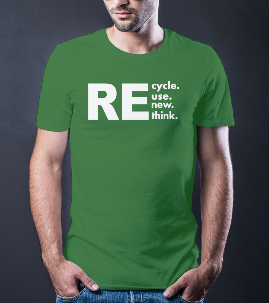 REcycle REuse REnew REthink T-Shirt