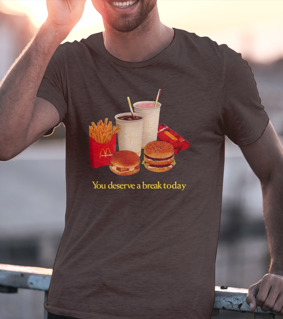 McDonald's You Deserve A Break Today Fries Burgers Drinks T-Shirt
