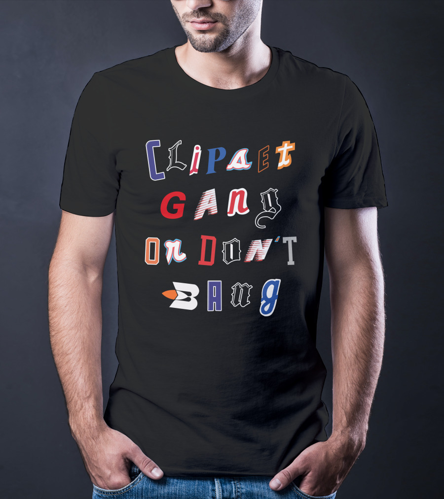 Clips Gang Or Don't Bang T-Shirt