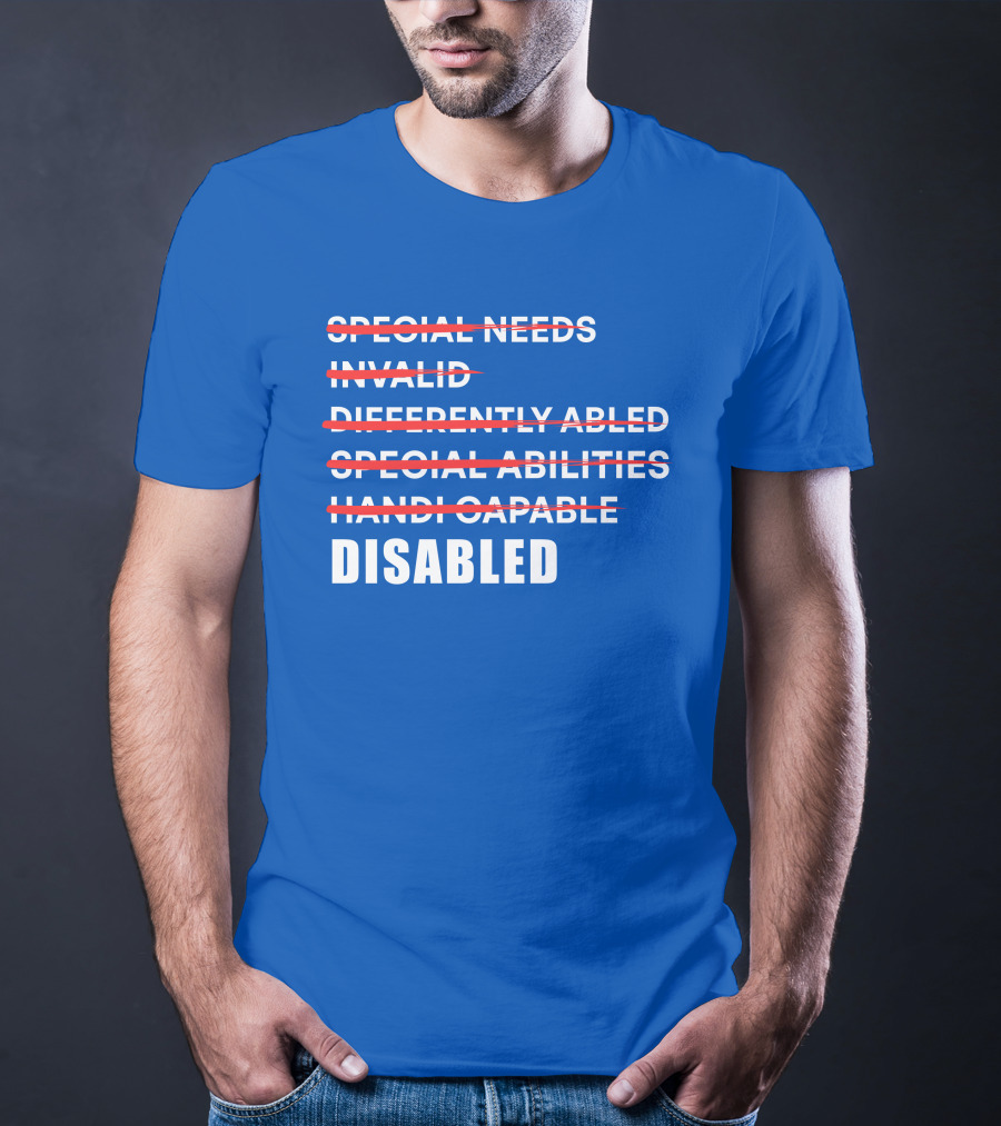 Special Needs Invalid Differently Abled Special Abilities Handicappable Disabled T-Shirt
