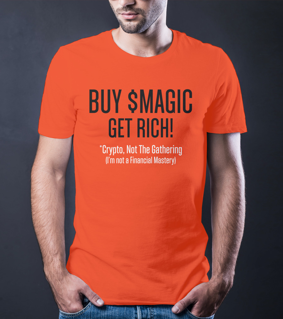 Buy $Magic Crypto Not The Gathering Get Rich I'm Not A Financial Mastery T-Shirt