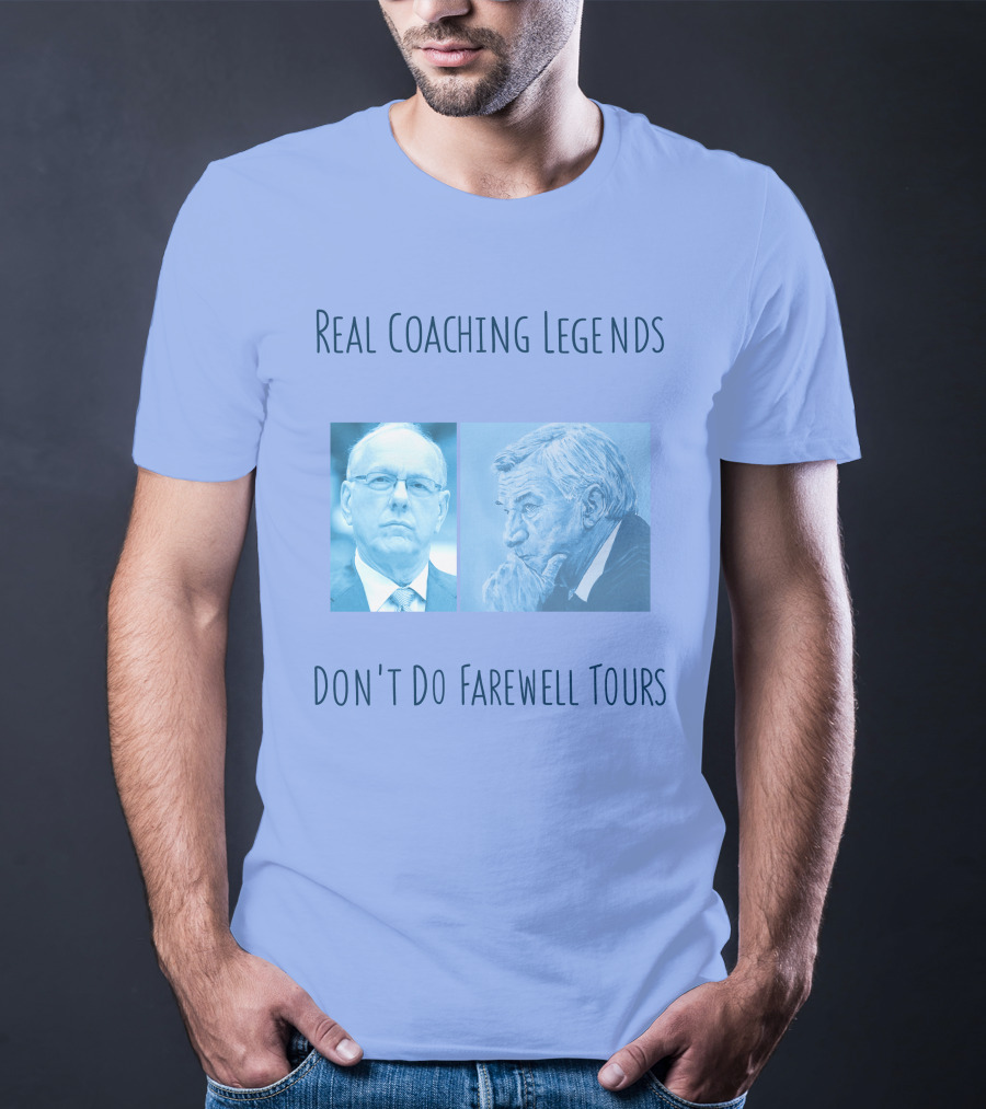 Real Coaching Legends Don't Do Farewell Tours T-Shirt