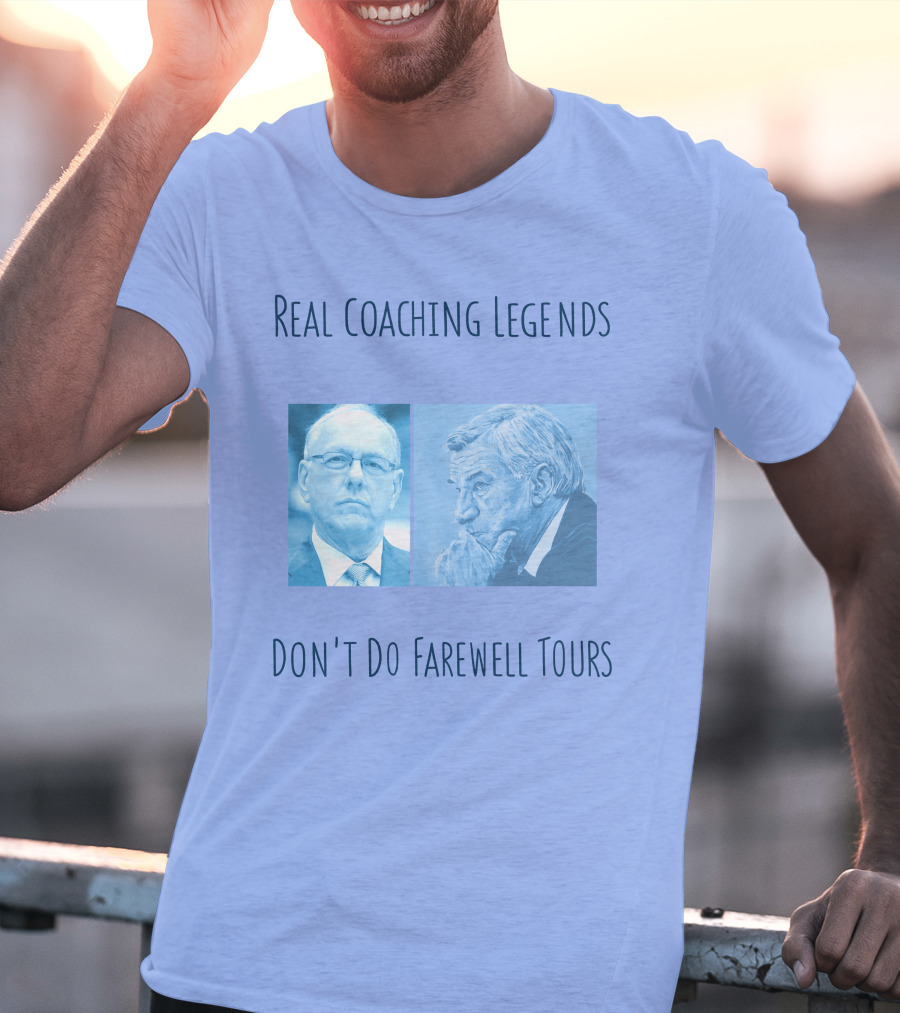 Real Coaching Legends Don't Do Farewell Tours T-Shirt