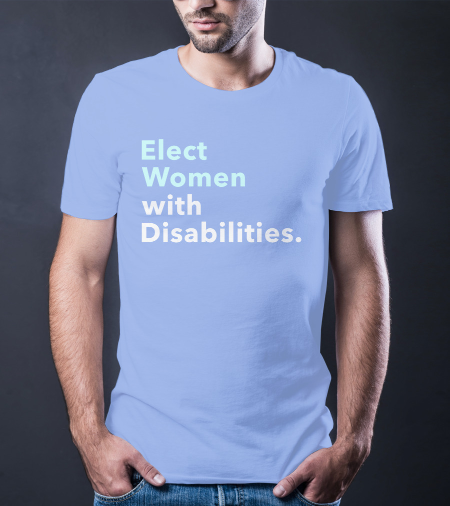 Elect Women With Disabilities Empowerment Advocacy T-Shirt