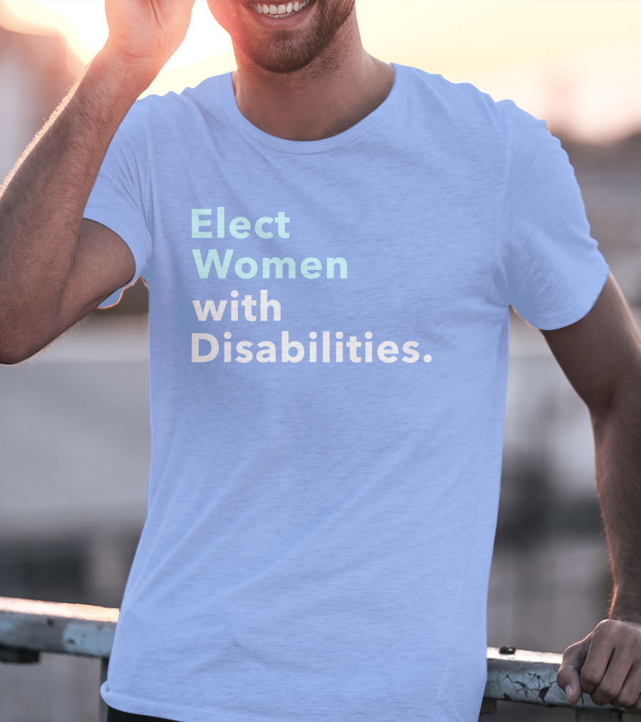 Elect Women With Disabilities Empowerment Advocacy T-Shirt