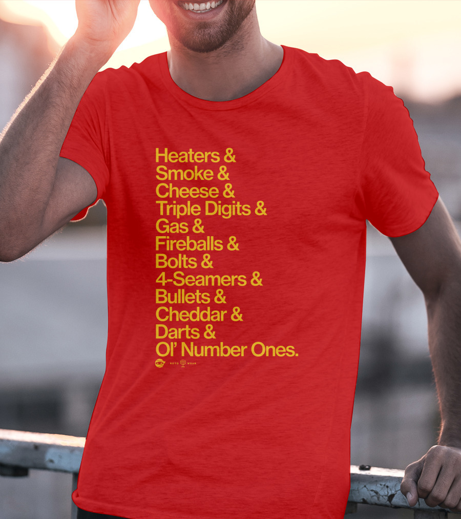 Heaters Smoke Cheese Triple Digits Gas Fireballs Bolts 4-Seamers Bullets Cheddar Darts Ol’ Number Ones Rotowear Fastball Nicknames T-Shirt