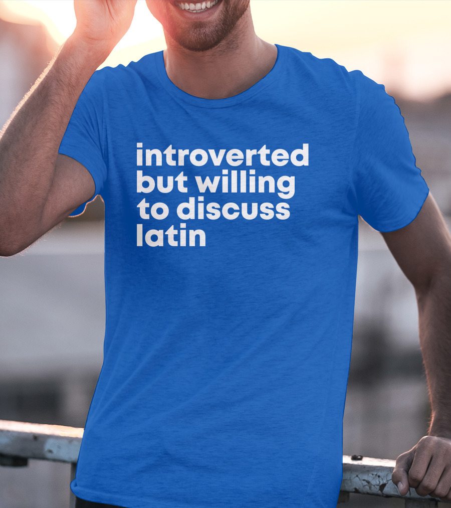 Introverted But Willing To Discuss Latin Blue T-Shirt