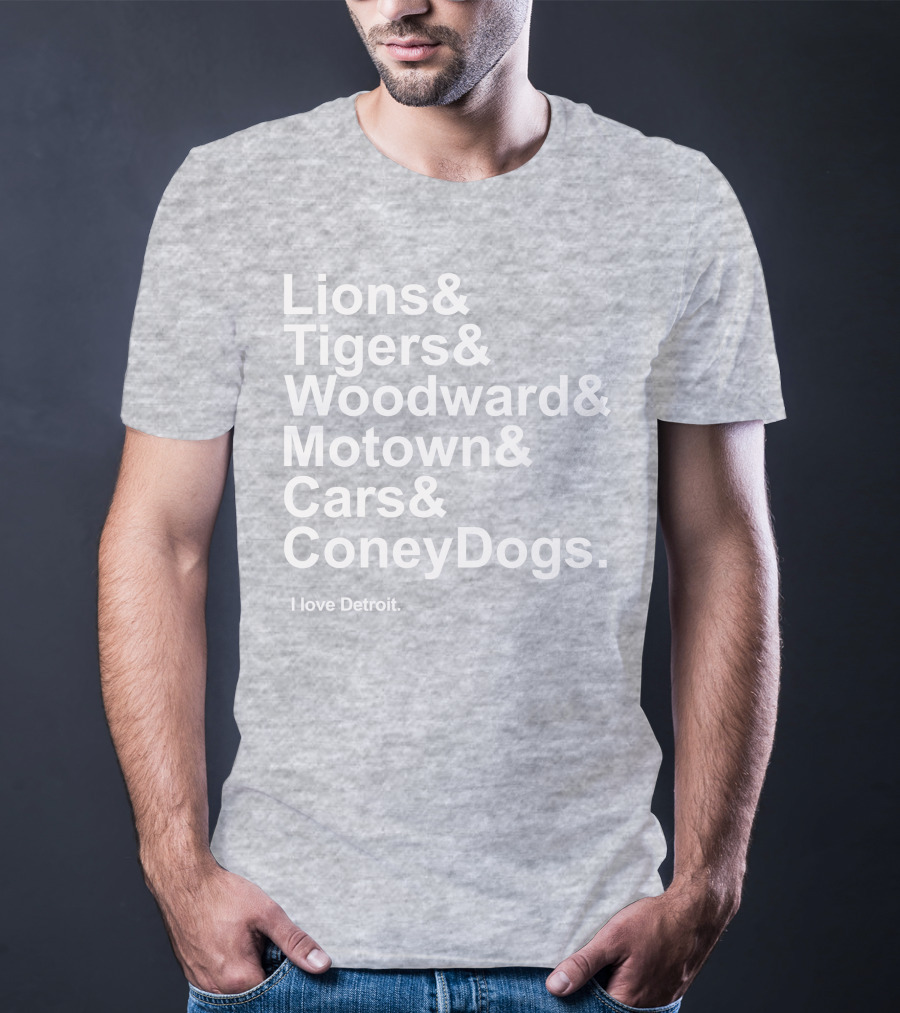 Lions Tigers Woodward Motown Cars Coney Dogs I Love Detroit T-Shirt