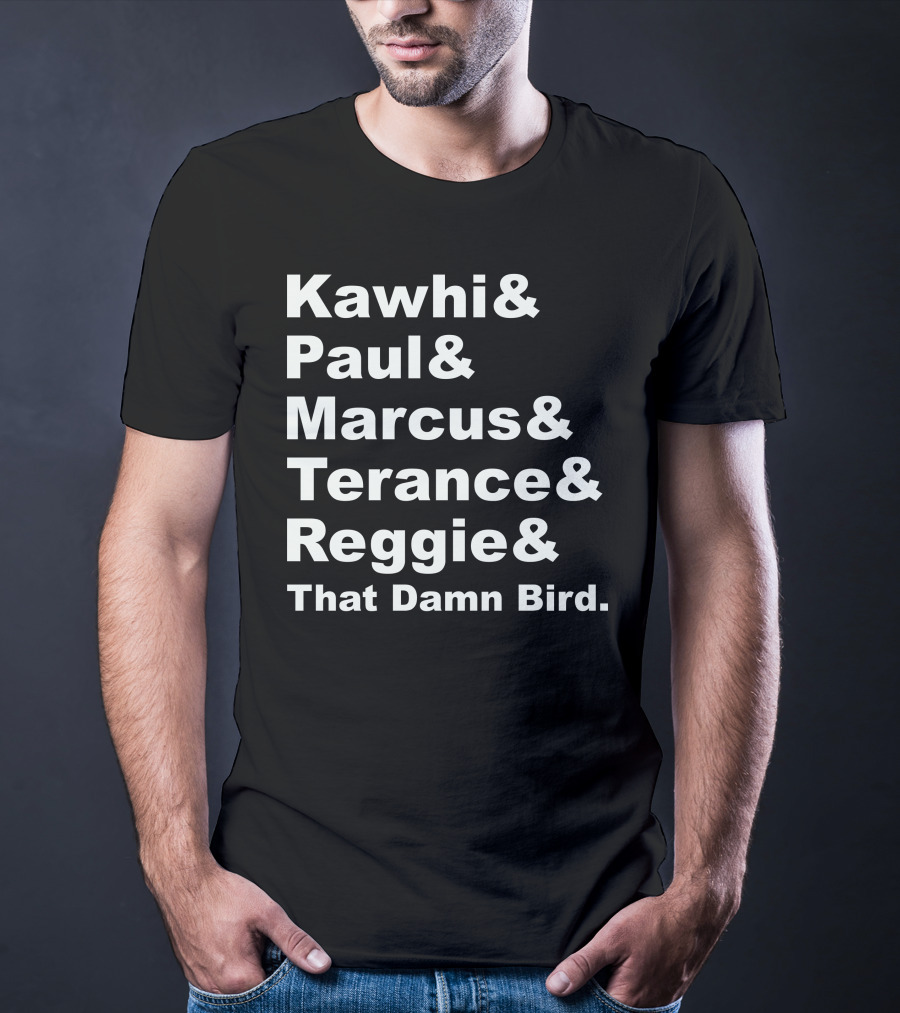Kawhi Paul Marcus Terance Reggie That Damn Bird Basketball References T-Shirt