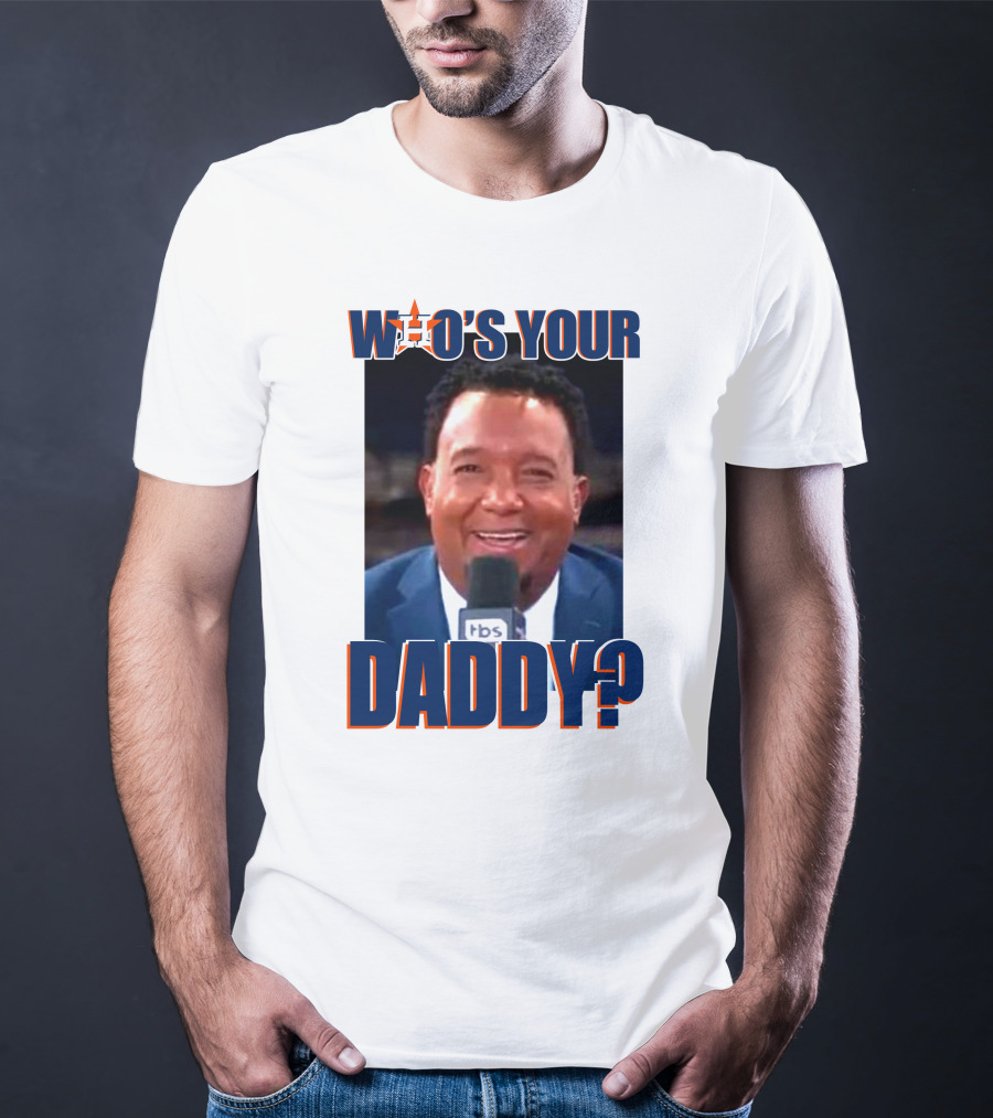 Who's Your Daddy Astros Pedro Martínez T-Shirt