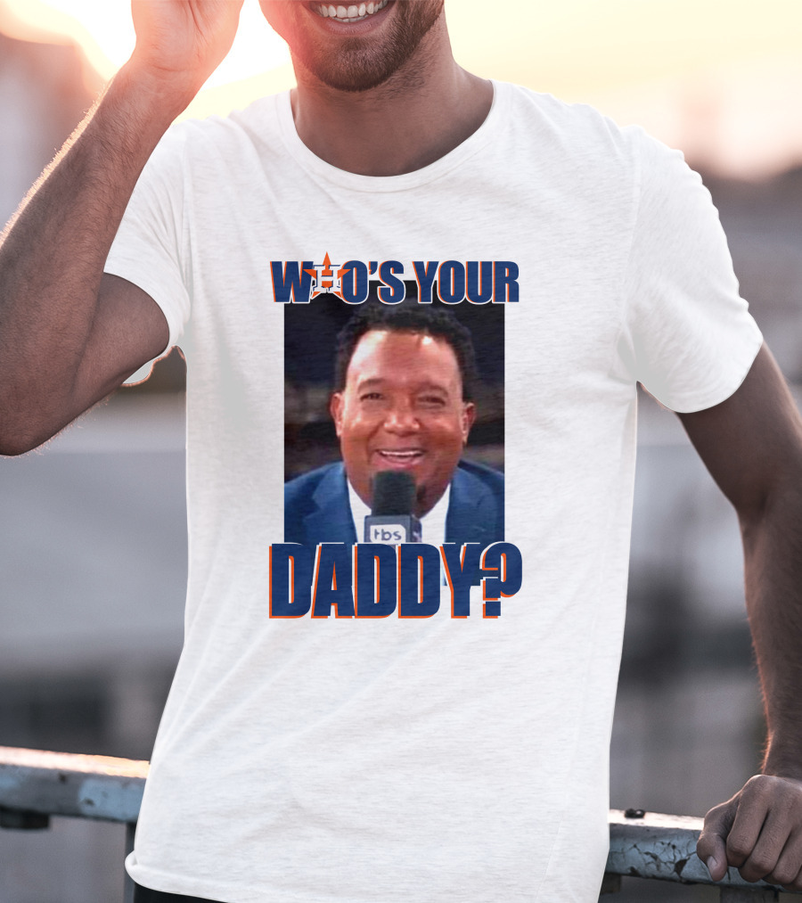 Who's Your Daddy Astros Pedro Martínez T-Shirt