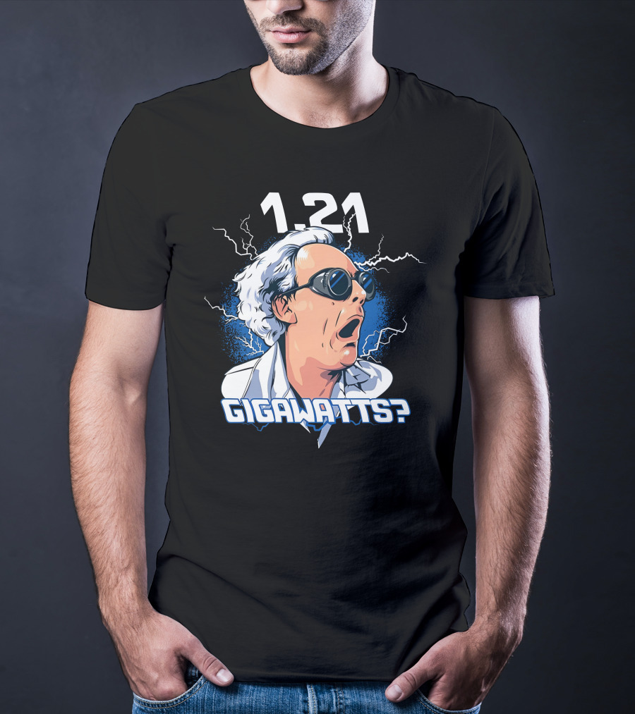 1.21 Gigawatts Back To The Future Christopher Lloyd Reaction T-Shirt