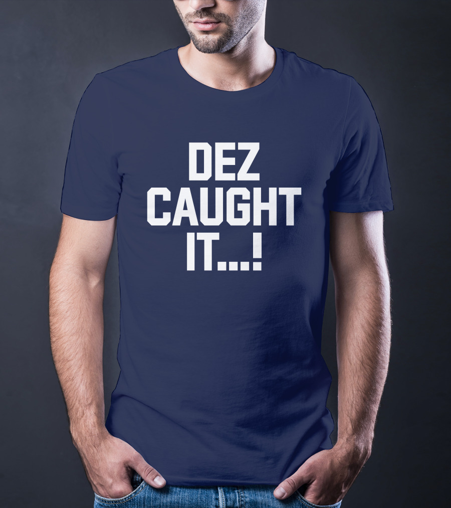 Dallas Cowboys Dez Caught It Football Fan Sportswear T-Shirt