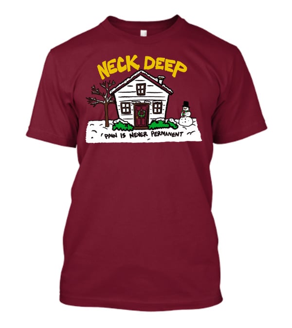 Neck Deep Pain Is Never Permanent House Snowman T-Shirt