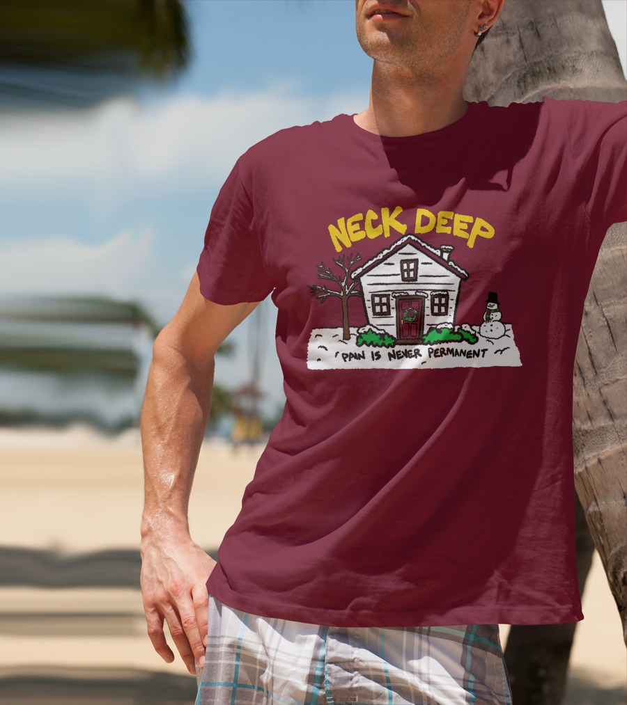 Neck Deep Pain Is Never Permanent House Snowman T-Shirt