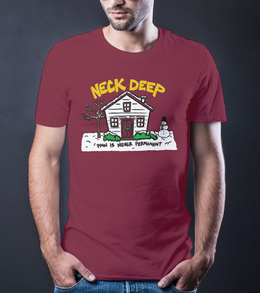 Neck Deep Pain Is Never Permanent House Snowman T-Shirt