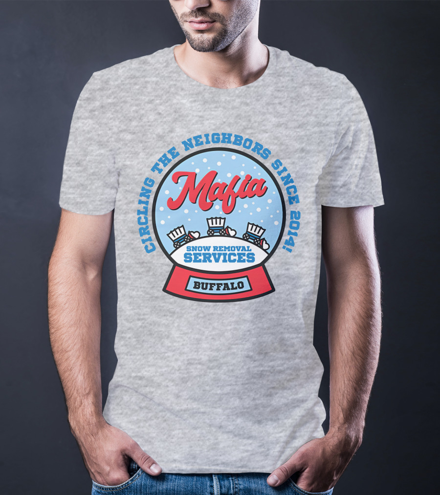 Buffalo Mafia Snow Removal Services Circling The Neighbors Since 2014 T-Shirt