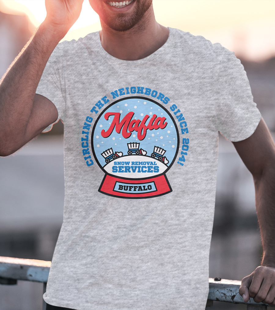 Buffalo Mafia Snow Removal Services Circling The Neighbors Since 2014 T-Shirt