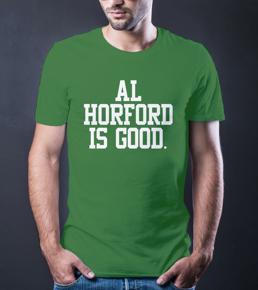Celtics Al Horford Is Good T-Shirt