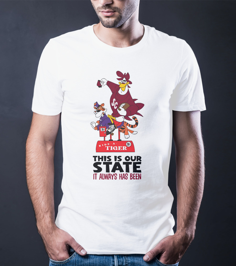 Ride-A-Tiger SC This Is Our State It Always Has Been T-Shirt