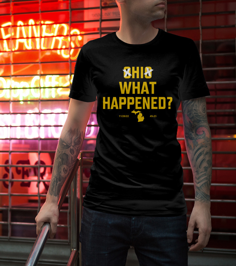 Ohio Xichigan What Happened 11/26/22 45-23 T-Shirt