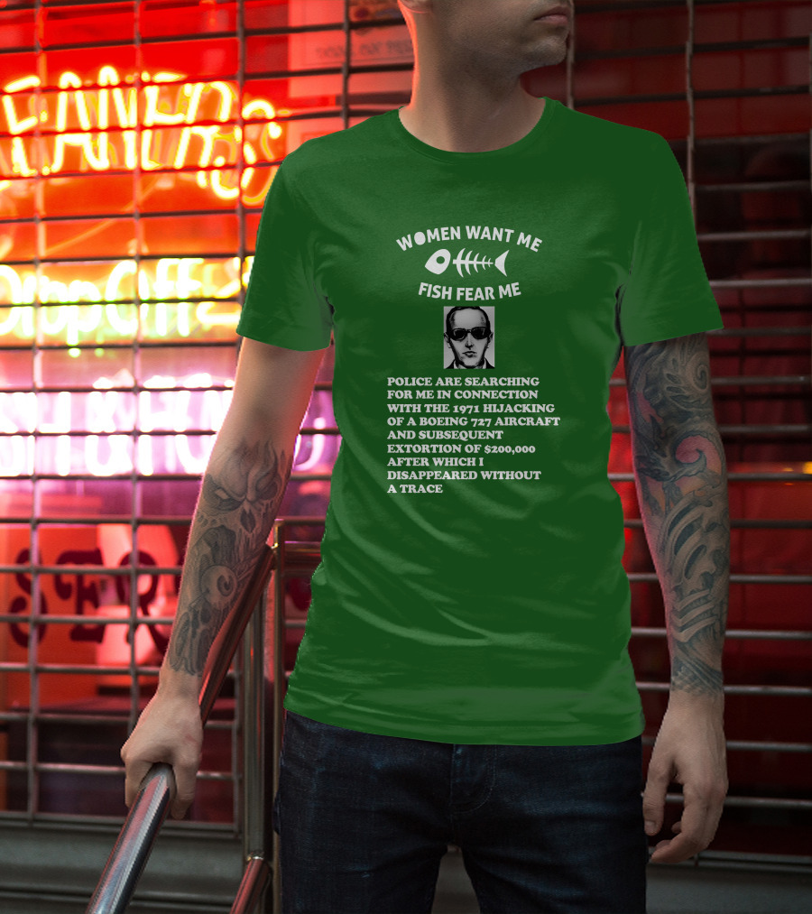 Women Want Me Fish Fear Me Police Are Searching For Me 1971 Hijacking Boeing 727 Extortion Disappeared Without A Trace T-Shirt