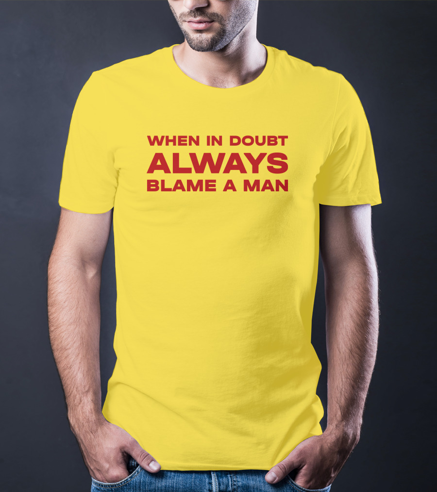 Dani When In Doubt Always Blame A Man T-Shirt
