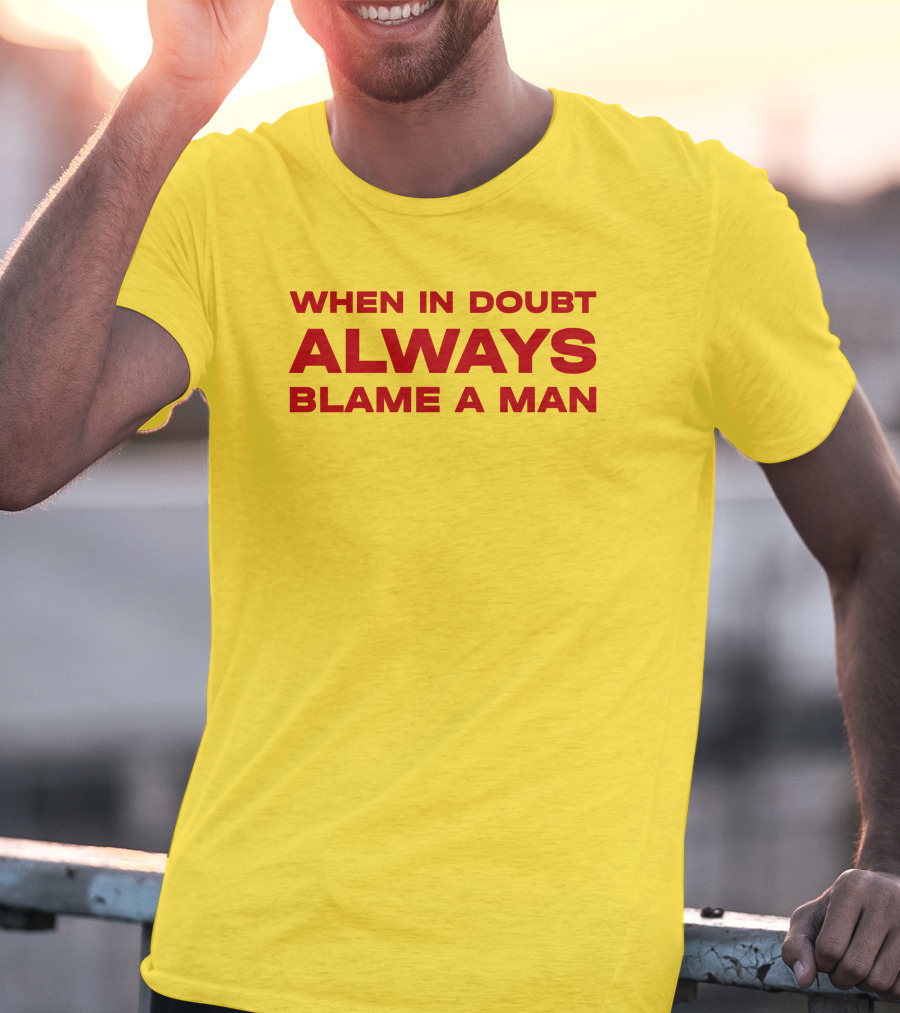 Dani When In Doubt Always Blame A Man T-Shirt