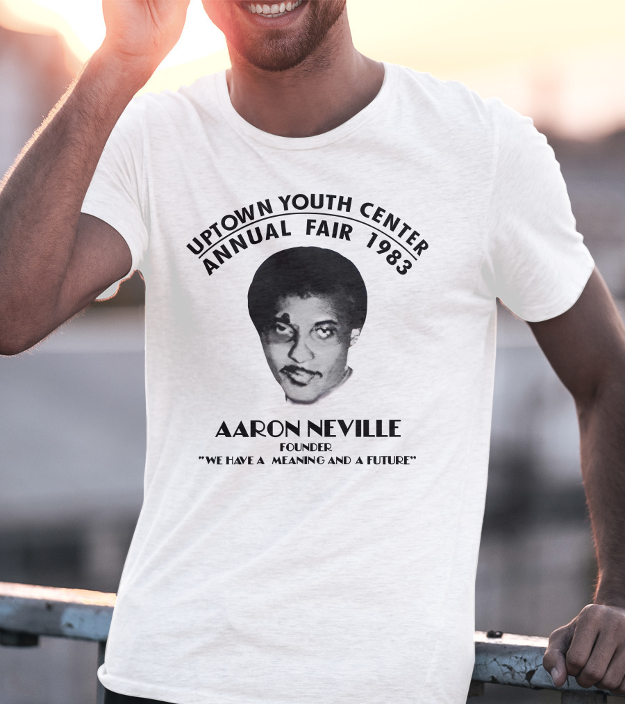 Aaron Neville Uptown Youth Center Annual Fair 1983 We Have A Meaning And A Future T-Shirt