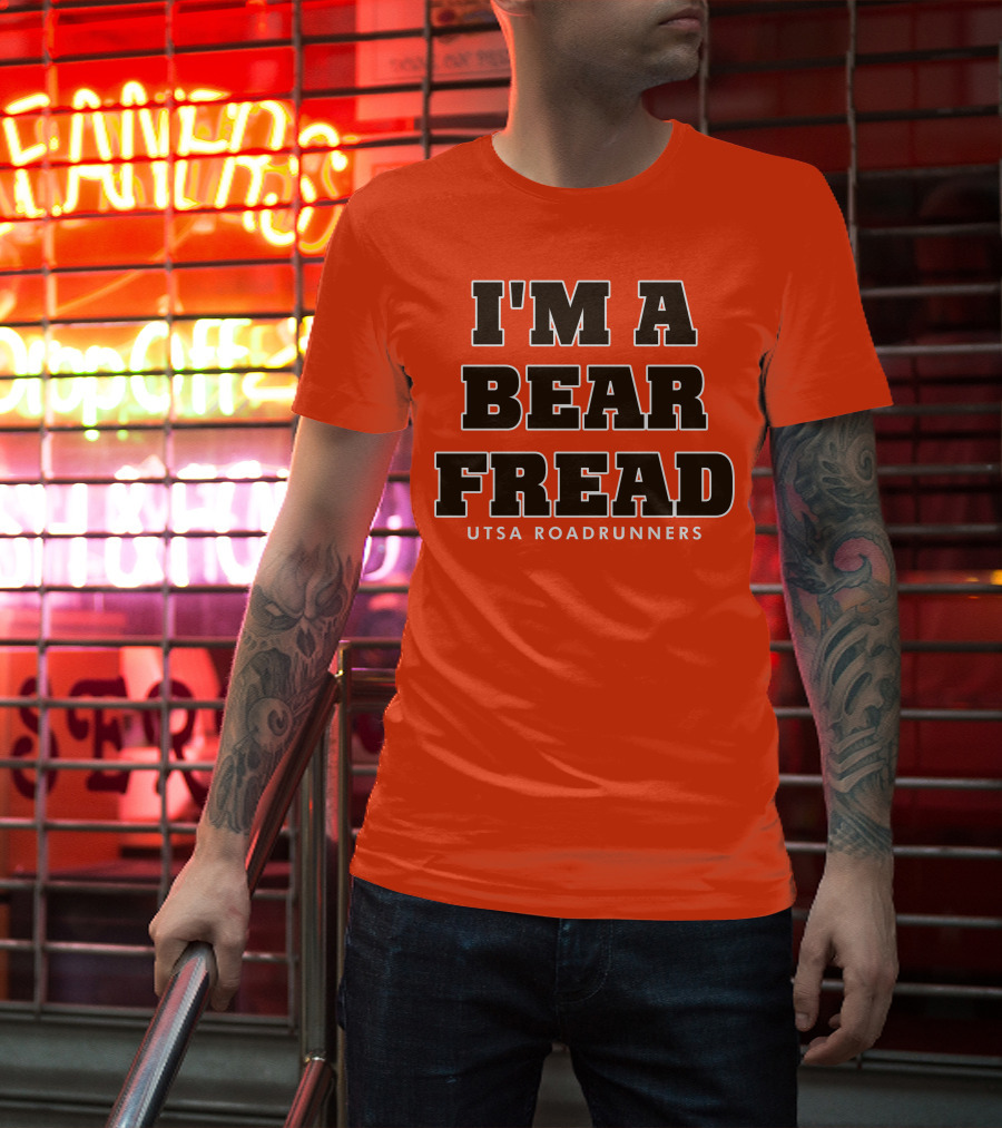 I'm A Bear Fread UTSA Roadrunners T-Shirt