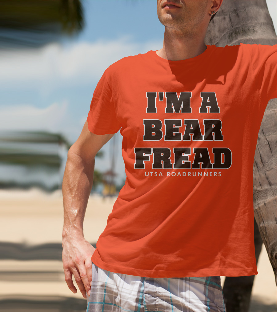 I'm A Bear Fread UTSA Roadrunners T-Shirt
