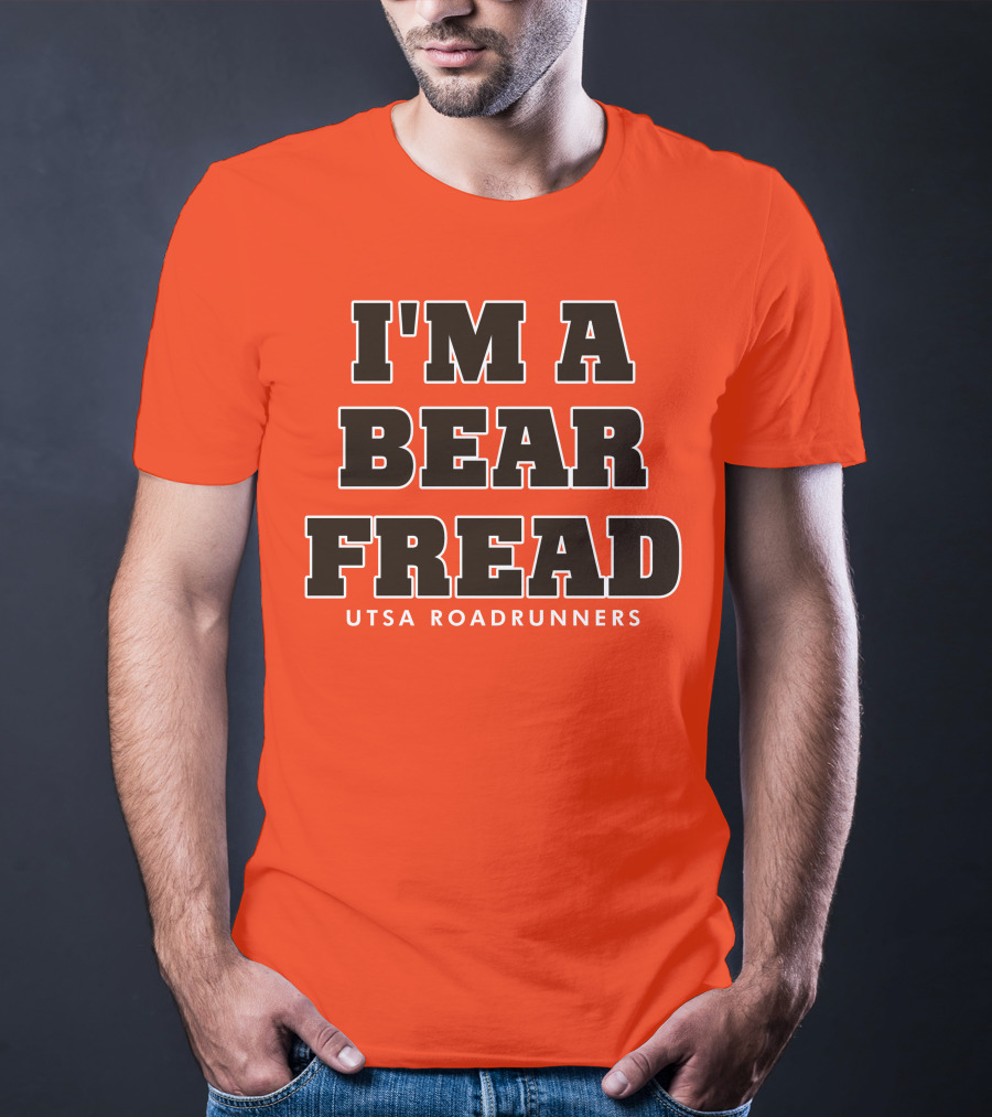 I'm A Bear Fread UTSA Roadrunners T-Shirt
