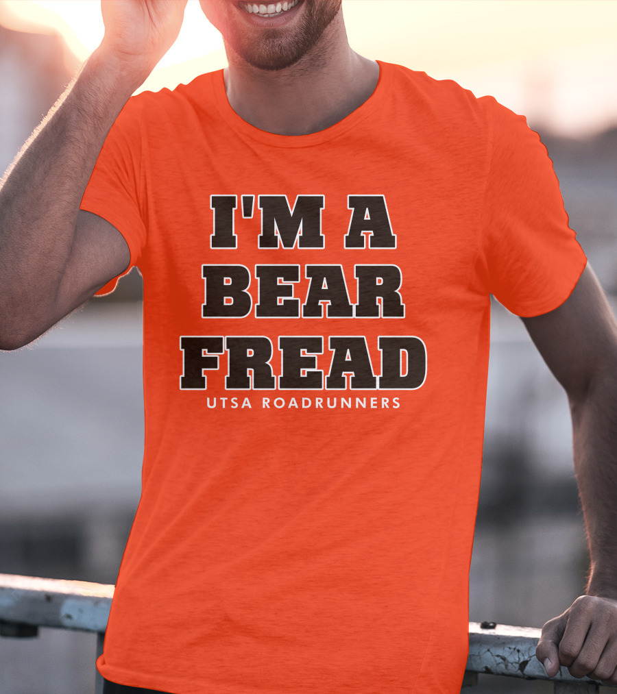 I'm A Bear Fread UTSA Roadrunners T-Shirt