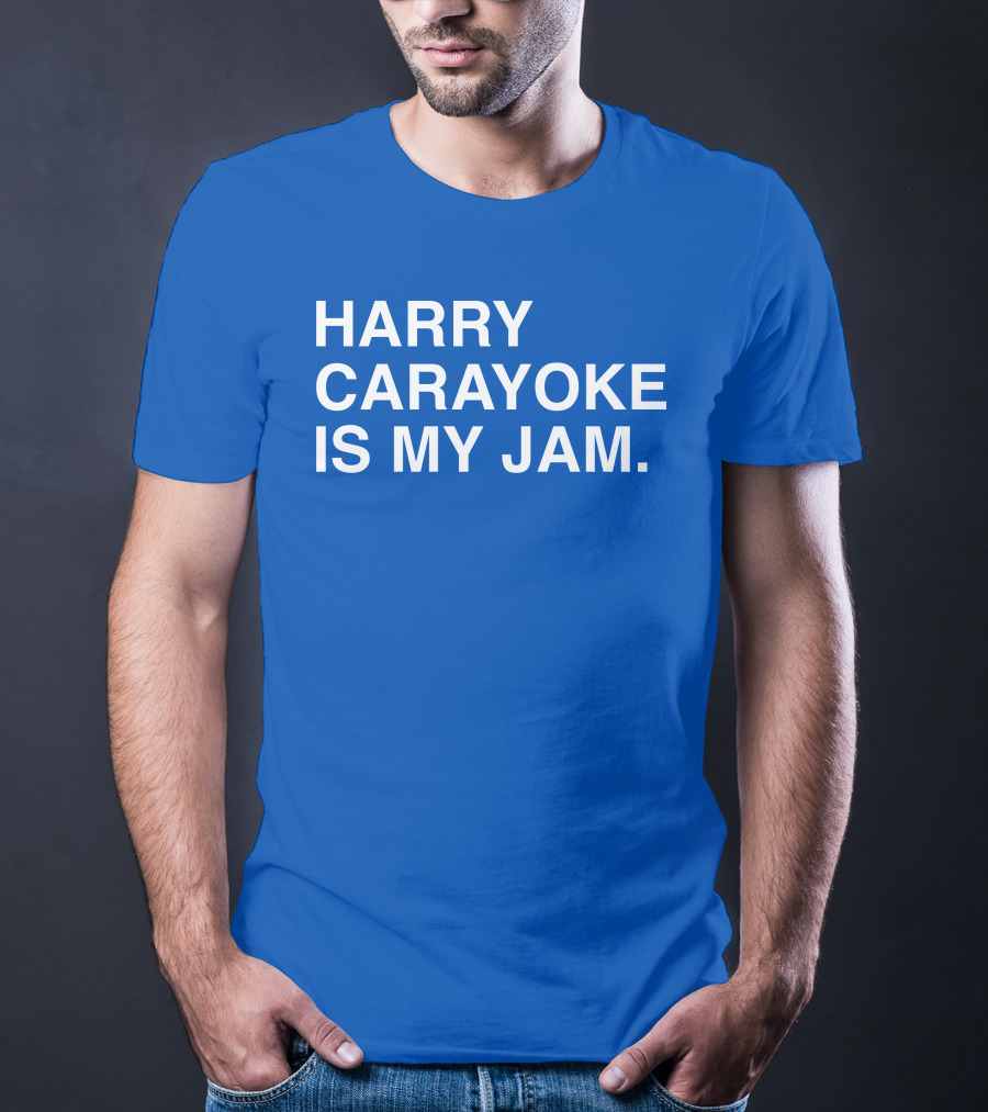 Harry Carayoke Is My Jam Blue Shirt Fan Iconic Phrase T-Shirt