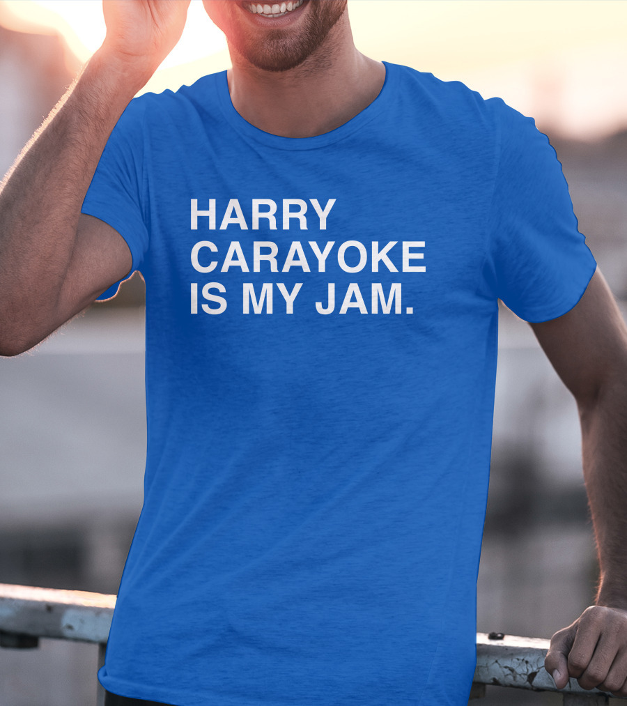 Harry Carayoke Is My Jam Blue Shirt Fan Iconic Phrase T-Shirt