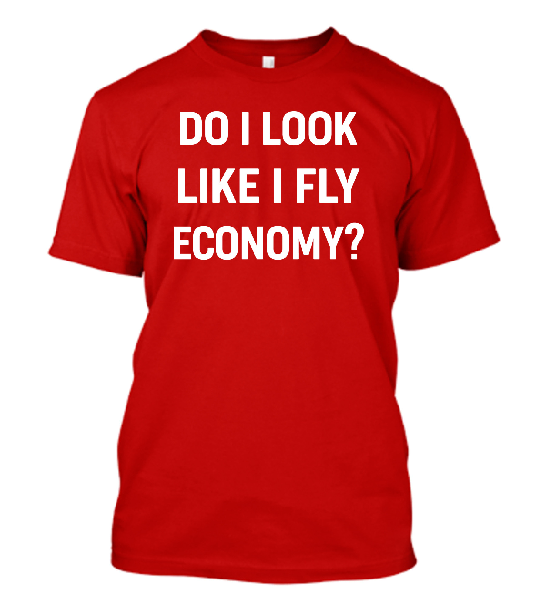 Do I Look Like I Fly Economy Red T-Shirt